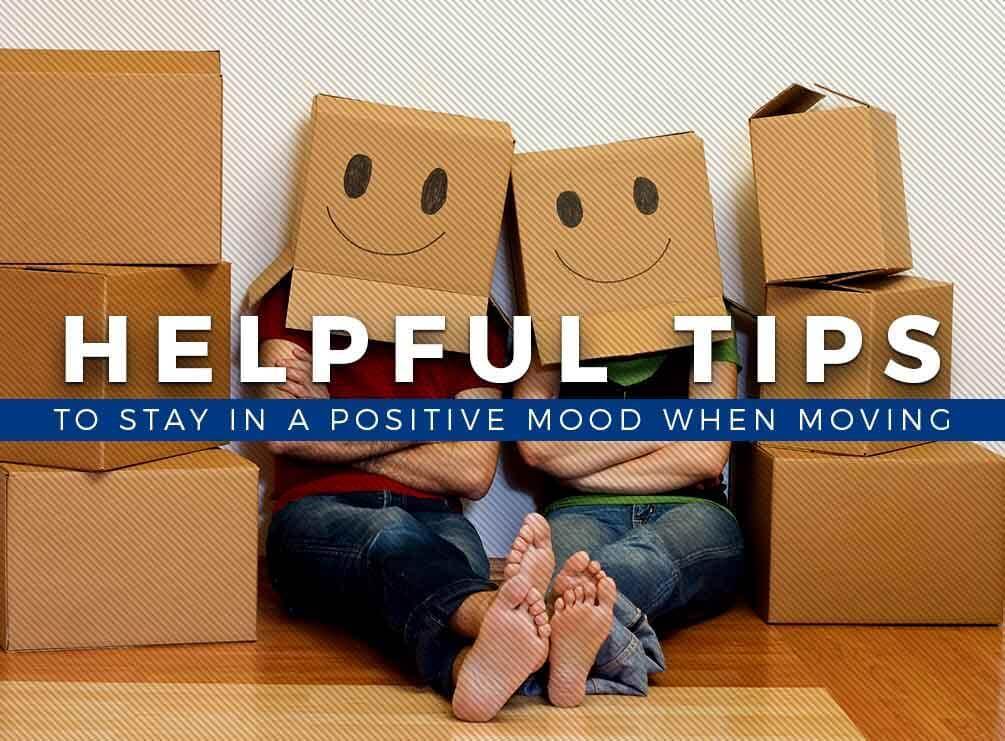 Helpful Tips to Stay in a Positive Mood When Moving