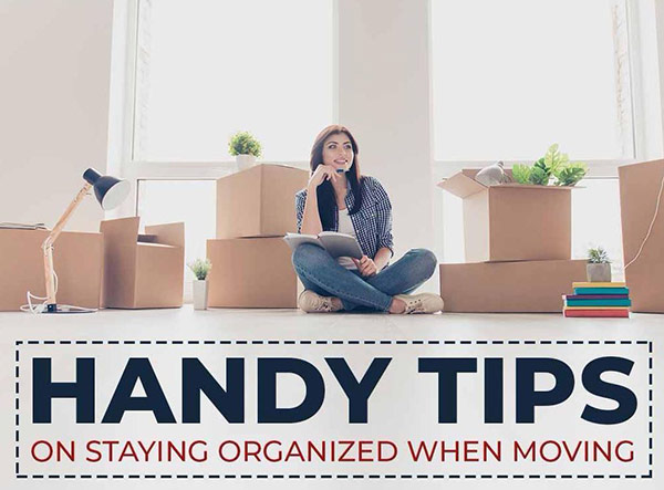 Handy Tips on Staying Organized When Moving Handy Tips on Staying Organized When Moving
