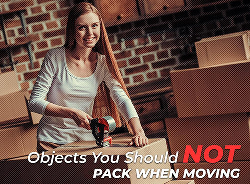 Objects You Should Not Pack When Moving