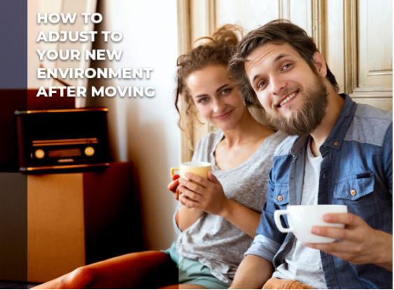 How To Adjust To Your New Environment After Moving