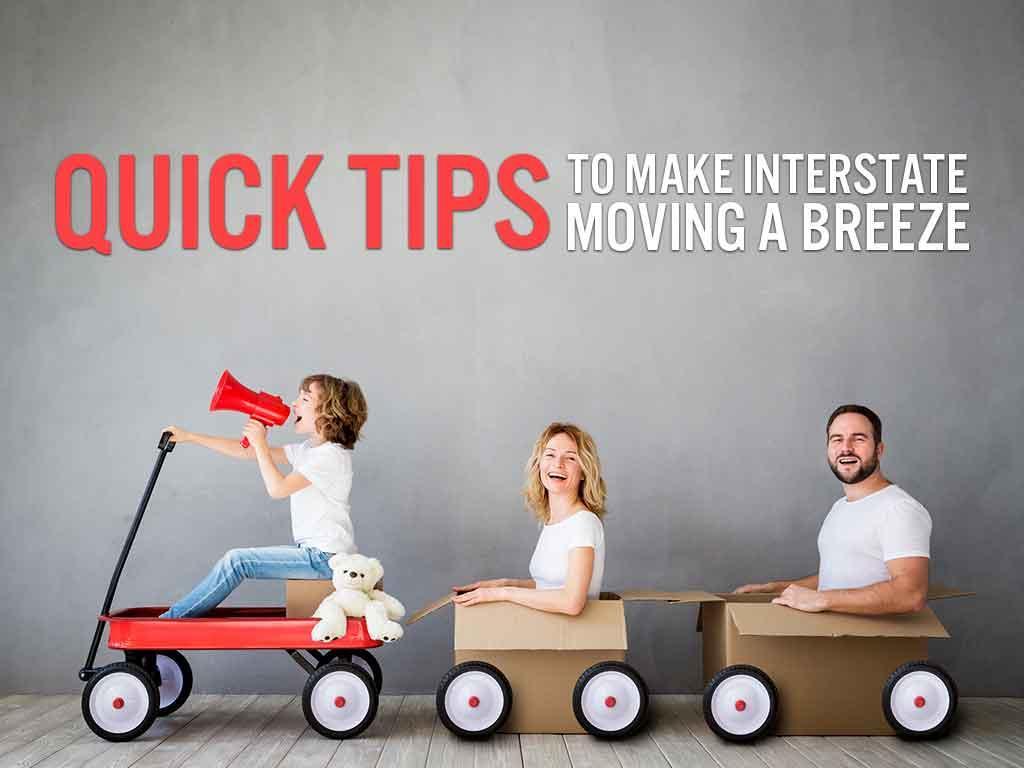 Quick Tips To Make Interstate Moving A Breeze